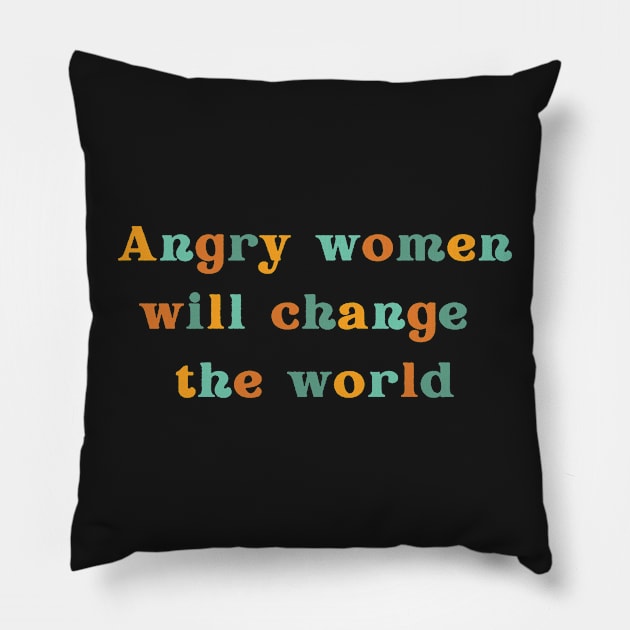 Angry Women Will Change the World, Empowered Women Design for Feminist and Reproductive Rights Movement, Overthrow the Patriarchy, Roe v Wade, RBG Pillow by ThatVibe