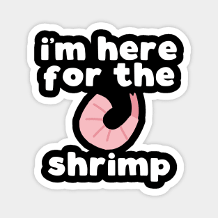 I'm Here For The Shrimp Magnet