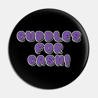 Cuddles for Cash - Funny Child Slogan Pin