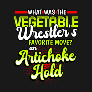 Wrestling - What Was The Vegetable Wrestlers Favorite Move T-Shirt