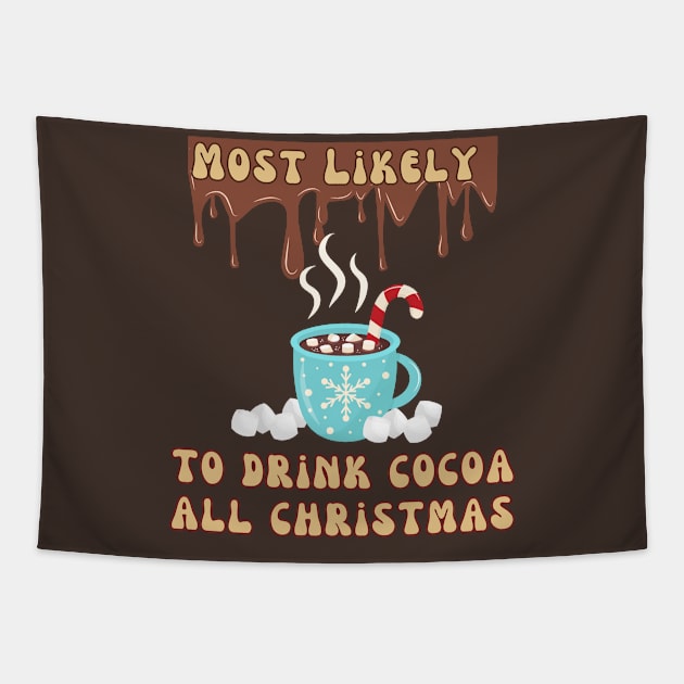 Most Likely To Drink Cocoa All Christmas Tapestry by DorothyPaw