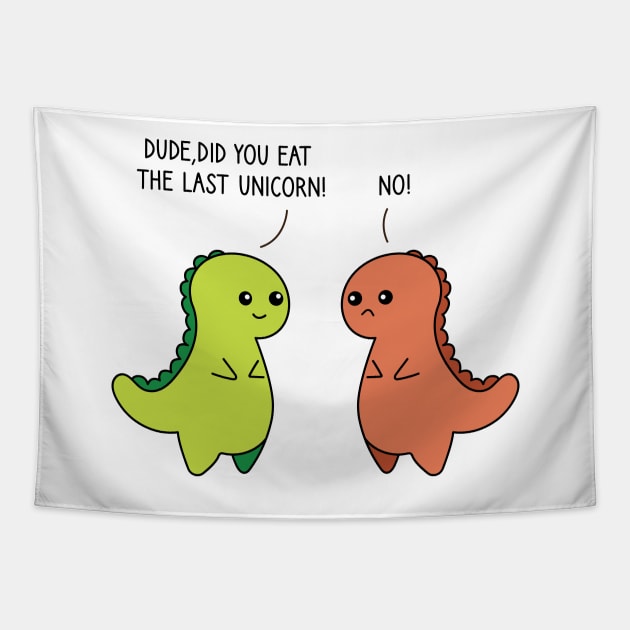 Dude Did You Eat The Last Unicorn Dinosaur Tapestry by VanArt