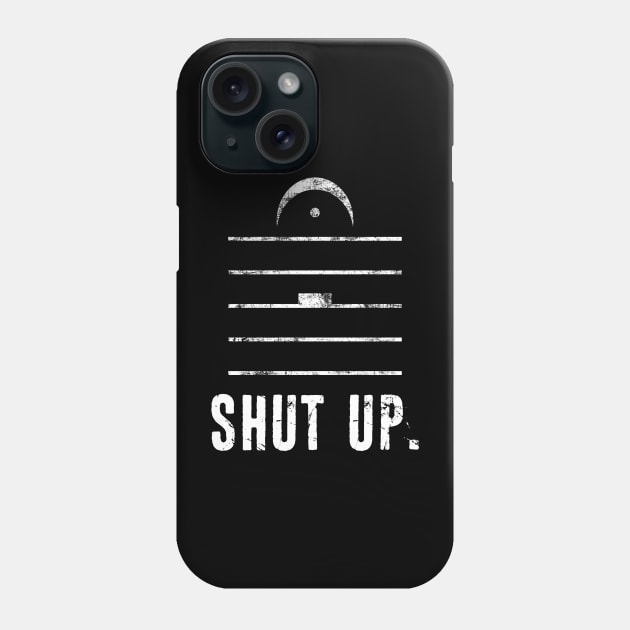 Shut Up - Band Director -  Funny Music Teacher Orchestra Conductor Distressed Phone Case by missalona