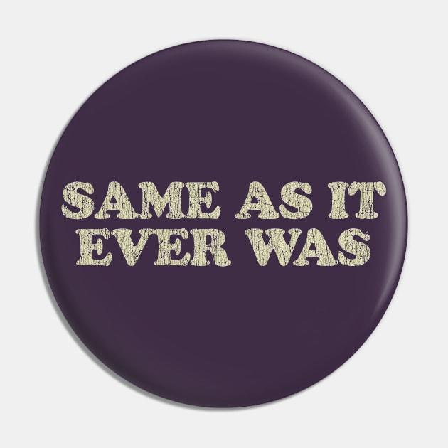 Same As It Ever Was 1981 Pin by JCD666