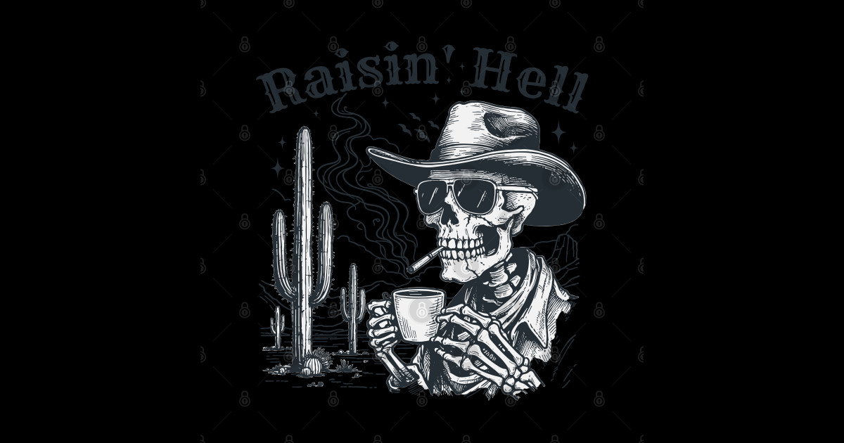 Raisin' Hell Cowboy Skeleton western - Raising Hell - Sticker | TeePublic