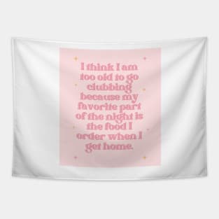 Too Old to Go Clubbing Baby Pink Print Tapestry