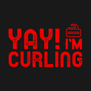 Yay! I'm Curling T-Shirt