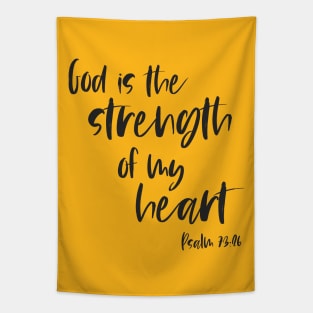 Christian Bible Verse: God is the strength of my heart (dark text) Tapestry