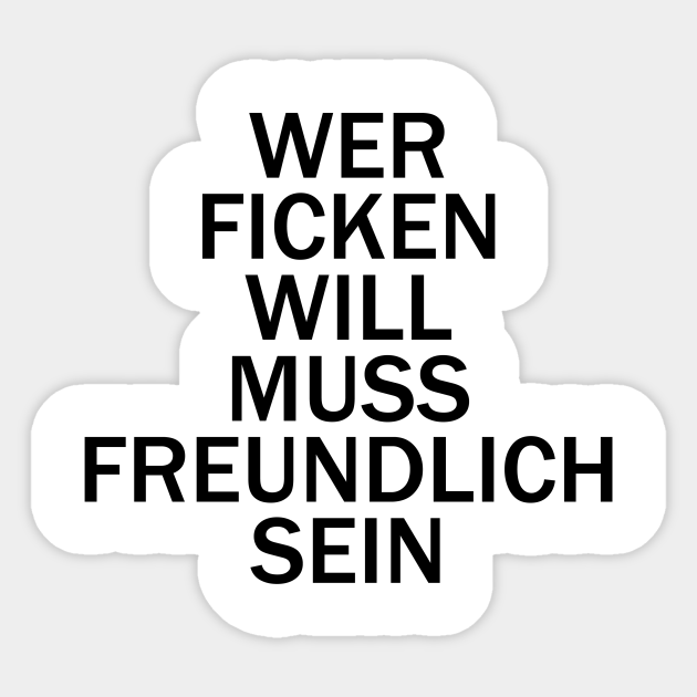 Wer Ficken Will Muss Freundlich Sein Macho Sprueche Lustig Sticker Teepublic Au