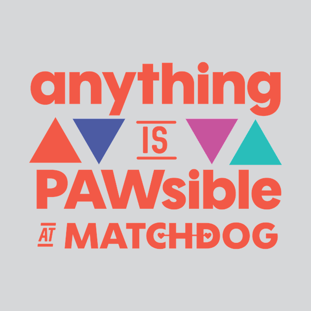 Anything is PAWsible by matchdogrescue