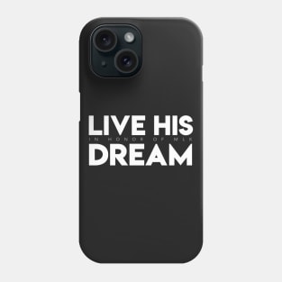 Live His Dream (In Honor of MLK) Phone Case