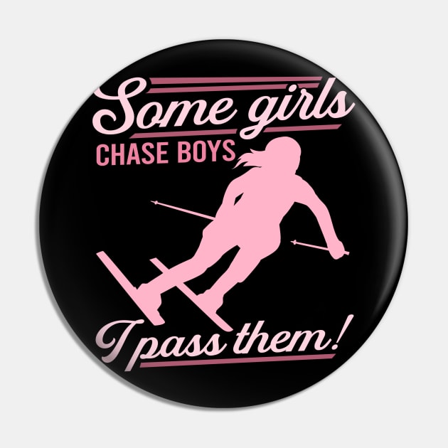 Some Girls Chase Boys I Pass Them Winter Skiing graphic Pin by biNutz