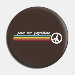 Peace Love Gingerbread Pin