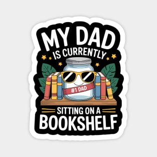 My Dad Is Currently Sitting On A Book Shelf Magnet