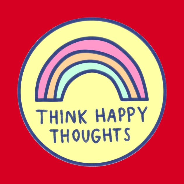 Think Happy Thoughts by Brittany Hefren