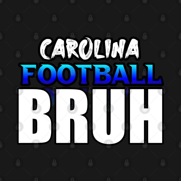 Bruh Carolina Football Fans Sports Saying Text by MaystarUniverse