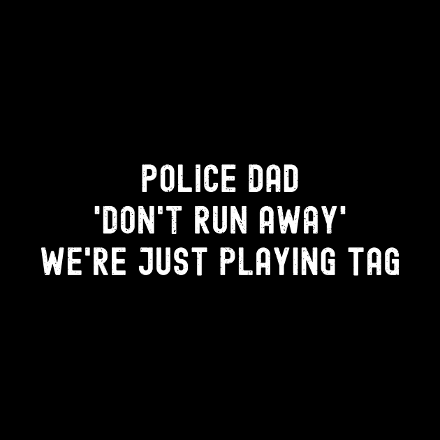 Police Dad 'Don't Run Away' – We're Just Playing Tag by trendynoize