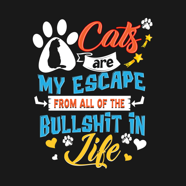 Cats  Are My Escape From All Of The Bullshit In Life by Margaretsantana