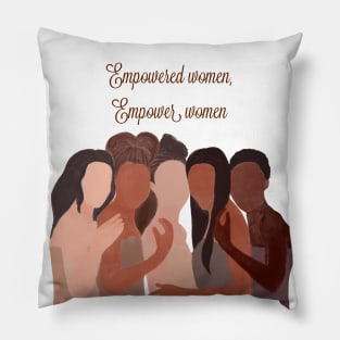 Empowered women empower women, feminist, activist, strong Pillow