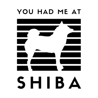 You Had Me At Shiba feat. Lilly the Shiba Inu - Black Text on White T-Shirt