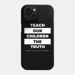 Teach our Children the Truth Phone Case