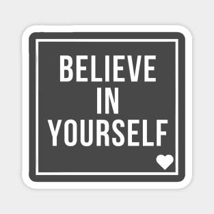 Believe in yourself Magnet