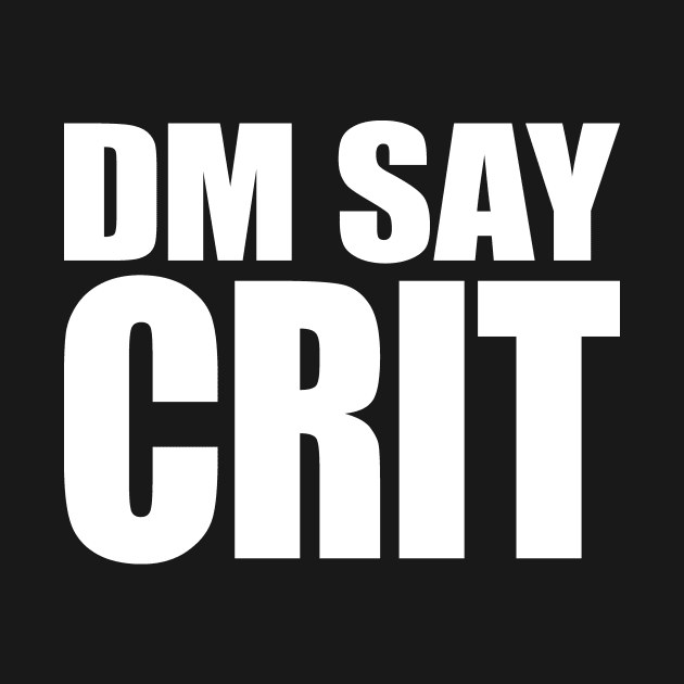 DM SAY CRIT [white] by DCLawrenceUK