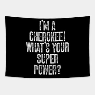 I'm A Cherokee! What's Your Super Power Tapestry