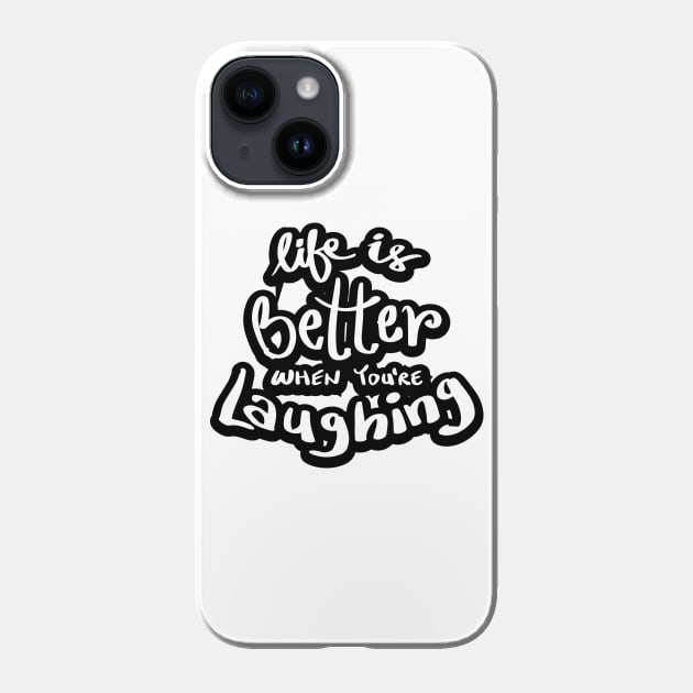 Life is better when you`re laughing - Life Is Better When Youre ...