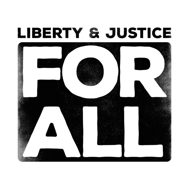 Liberty & Justice For All (black) by toadyco
