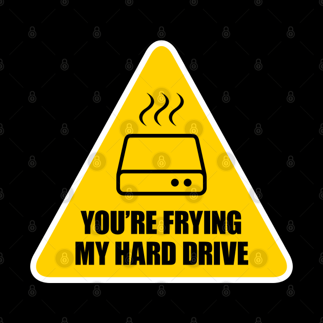 You're Frying My Hard Drive by Hotshots