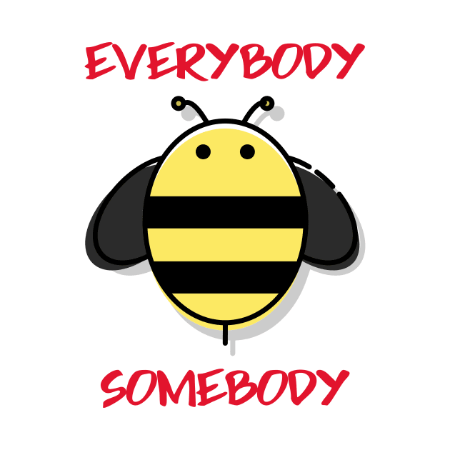 Everybody Bee Somebody by Better Life Decision