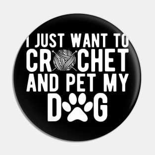 Crochet - I just want to crochet and pet my dog w Pin
