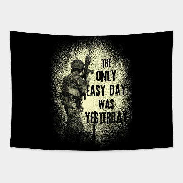 The Only Easy Day Was Yesterday - Military Veteran Tapestry by 461VeteranClothingCo