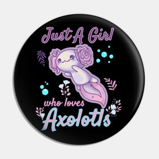 Just a Girl Who Loves Axolotls Pin