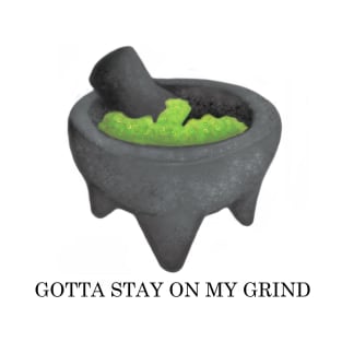 Gotta Stay on My Grind T-Shirt