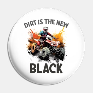 Quad Biking Dirt Is The New Black Pin