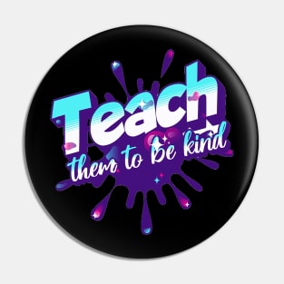 Teach Them To Be Kind, Back to School, Teacher, Teacher Appreciation, Teach,Teacher Gift, Back To School Gift Pin