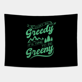 'Its Time To Be Greeny' Environment Awareness Shirt Tapestry
