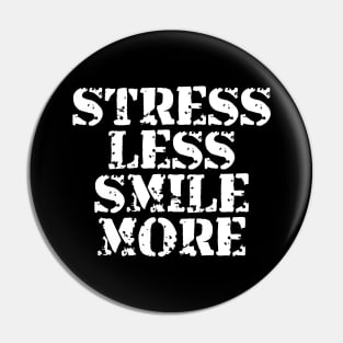 Stress Less Smile More Pin