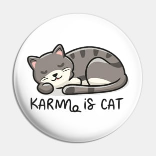 Karma Is A Cat Pin