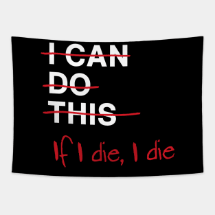 I Can Do This If I Die I Die Tapestry