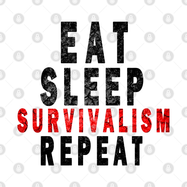 Eat Sleep Survivalism Repeat by DesignerMAN