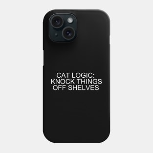 Cat Logic Chronicles: Mastering the Art of Shelf Sabotage Phone Case