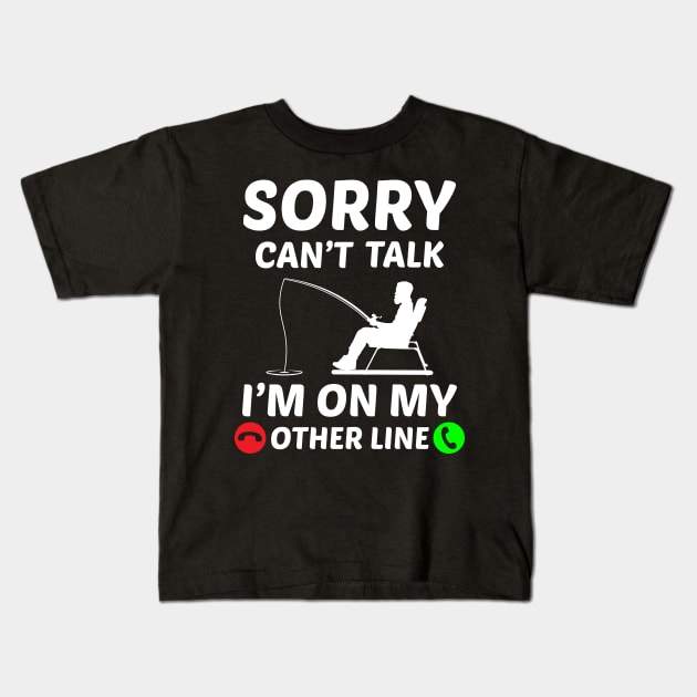 sorry can't talk i'm on my other line - Funny Fishing - Kids T-Shirt