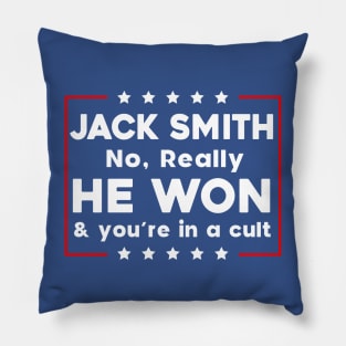 Jack Smith No Really He Won & you're in a cult Pillow