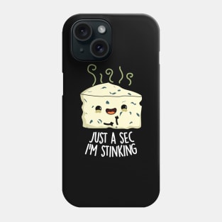 Just A Sec I'm Stinking Funny Cheese Pun Phone Case