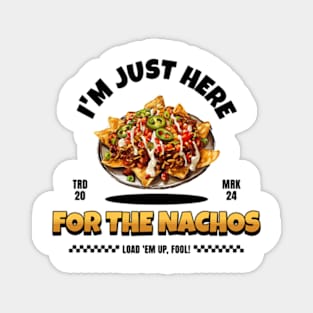 I'm Just Here For the Nachos Magnet