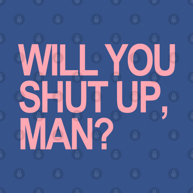 Disover Will you shut up, Man? (pink) - Will You Shut Up Man - T-Shirt