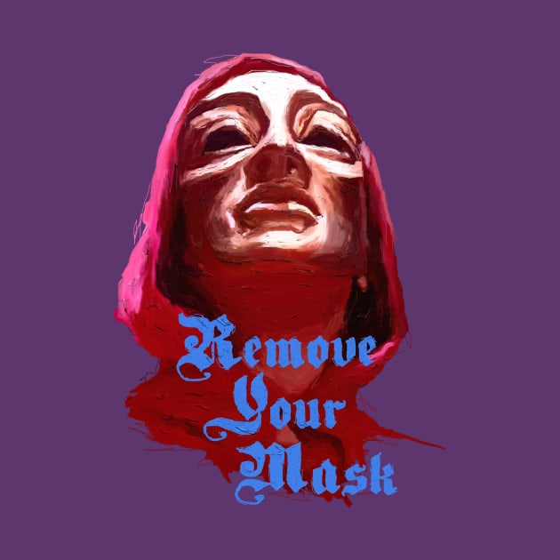 Remove Your Mask by figue